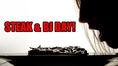 Happy Steak And BJ Day! - Strange Beaver